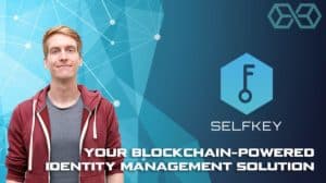 Blockchain Startup SelfKey Enables Self-Sovereign Identity, Heres How