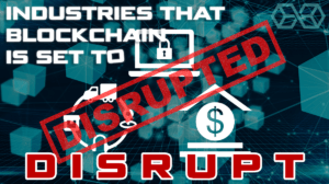 industries that blockchain is set to disrupt