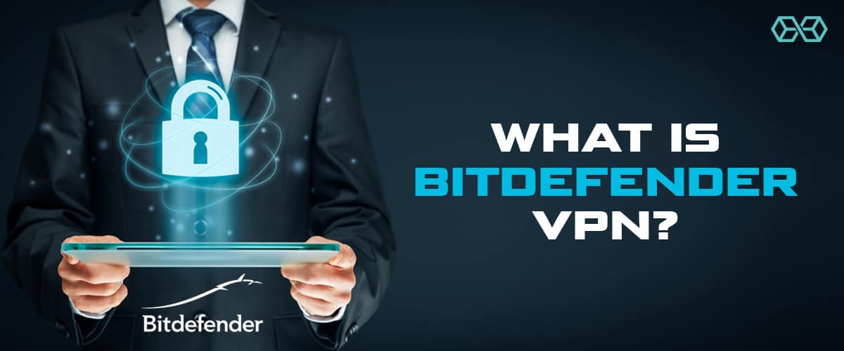 what does bitdefender vpn do