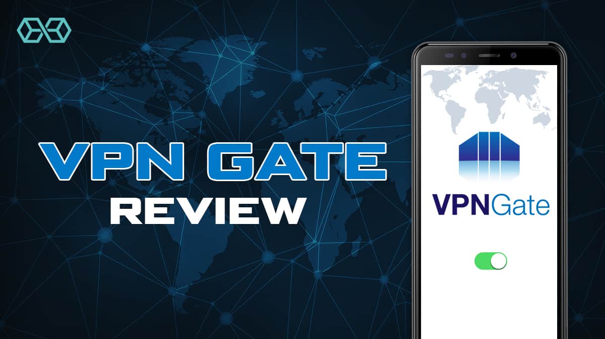 VPN Gate Review [2020] Is It Safe To Use?