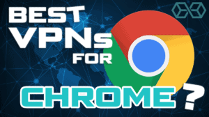 Best VPN for Google Chroem